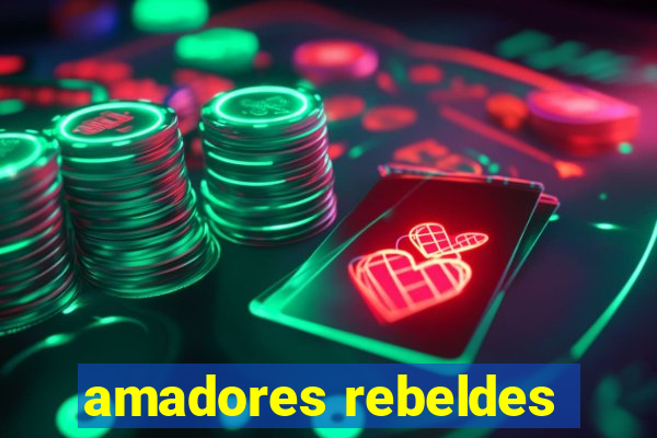 amadores rebeldes